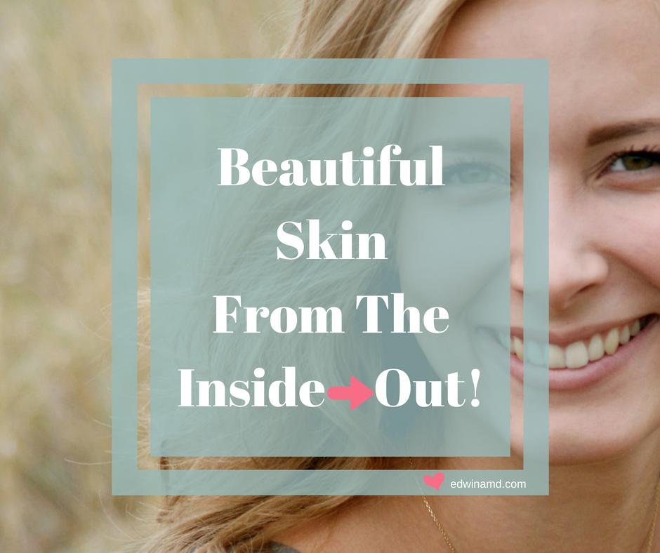 Beautiful Skin From The Inside Out!